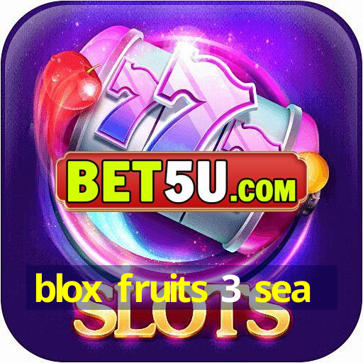 blox fruits 3 sea